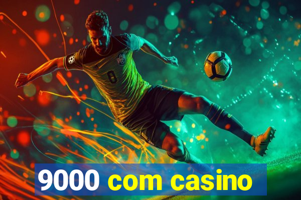 9000 com casino